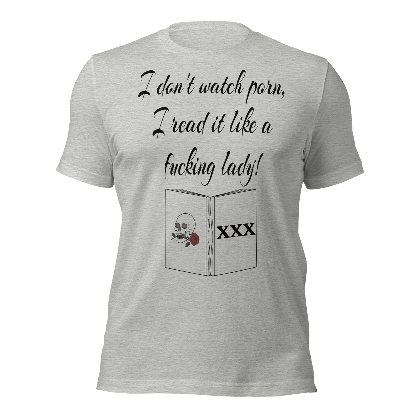 I Don’t Watch Porn, I Read It Like a F*cking Lady – Bella+Canvas Tee
