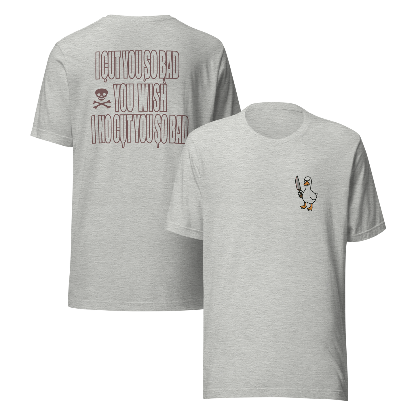 Goose with a Knife | "I Cut You So Bad" Tee – Bella+Canvas