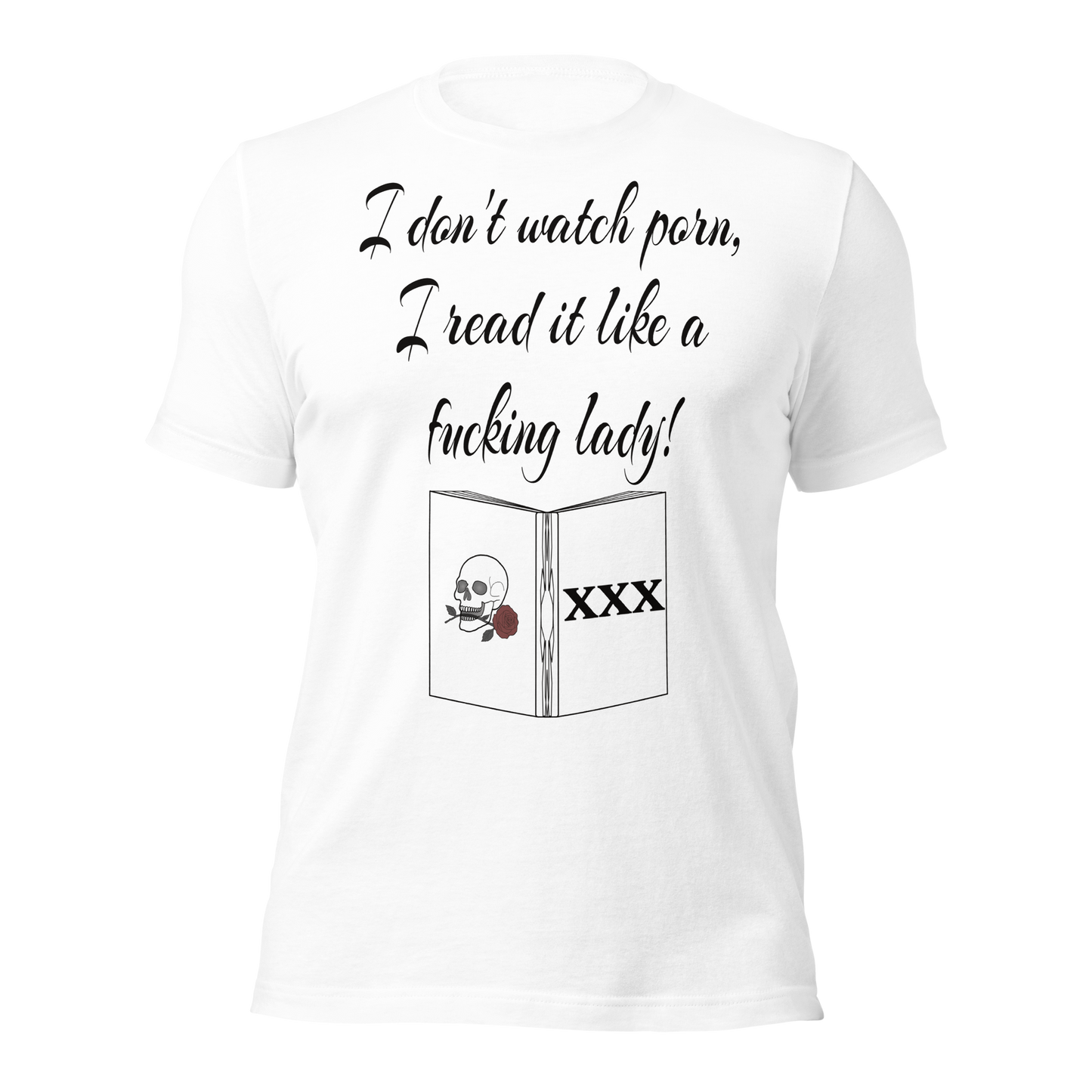 I Don’t Watch Porn, I Read It Like a F*cking Lady – Bella+Canvas Tee